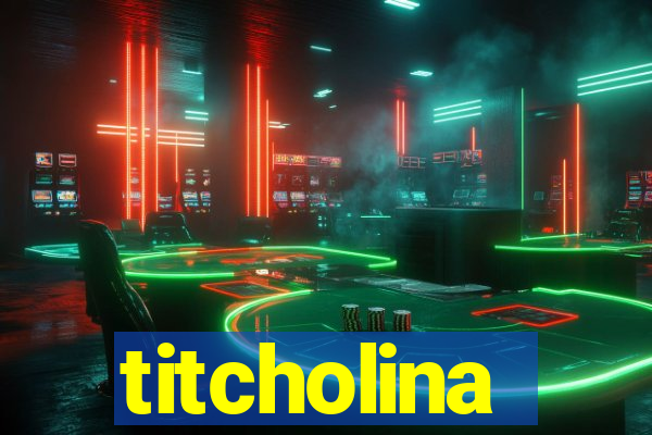 titcholina