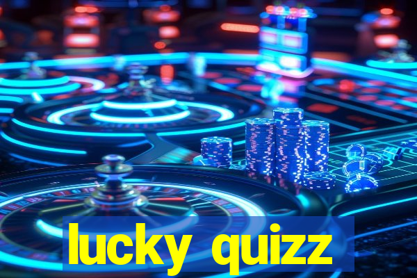 lucky quizz