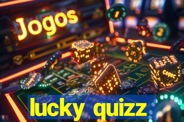 lucky quizz
