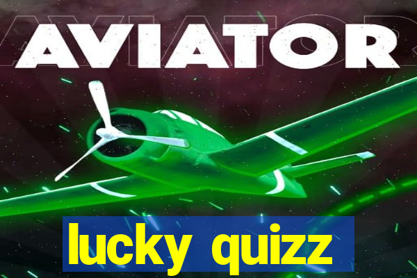 lucky quizz