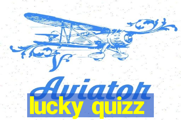 lucky quizz