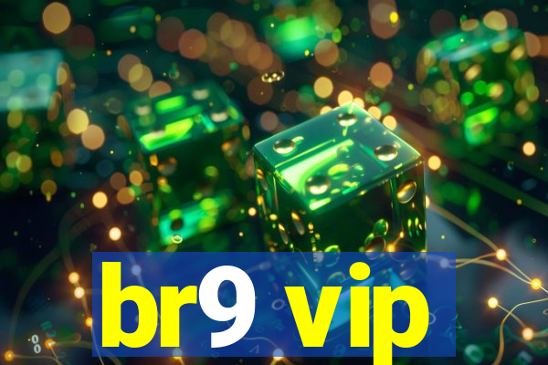 br9 vip