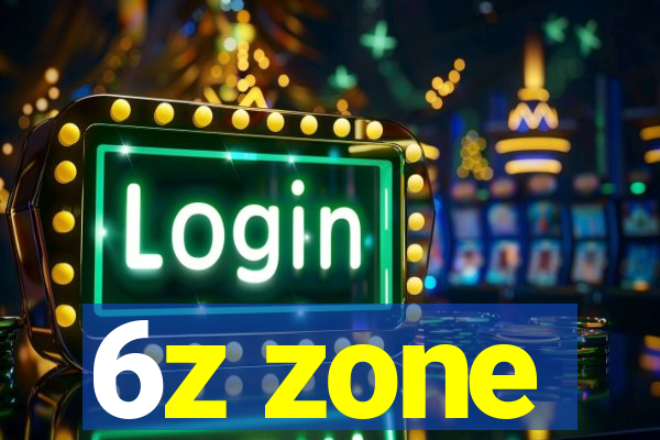 6z zone