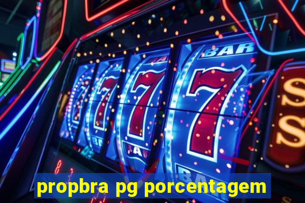 propbra pg porcentagem