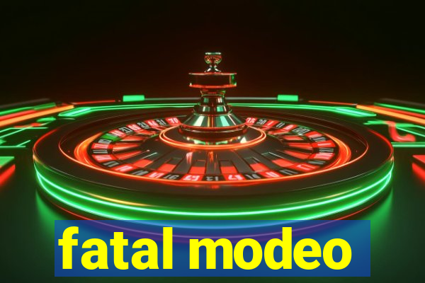 fatal modeo