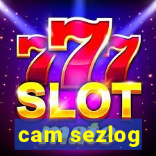 cam sezlog
