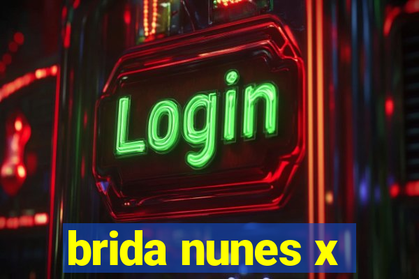 brida nunes x