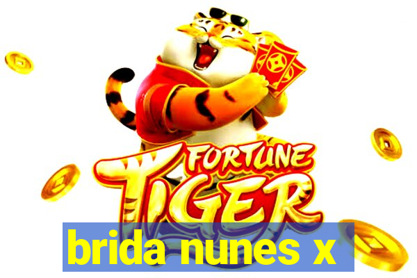 brida nunes x
