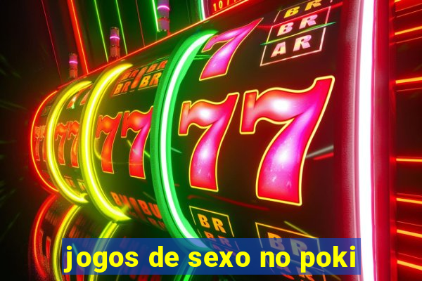 jogos de sexo no poki