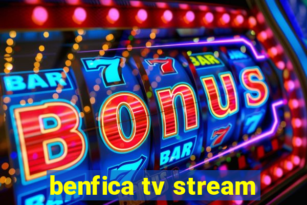 benfica tv stream