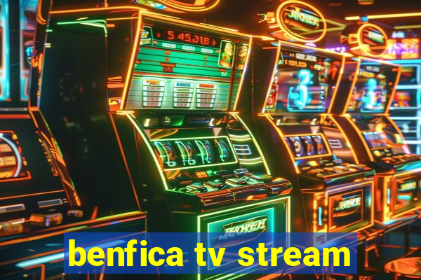benfica tv stream