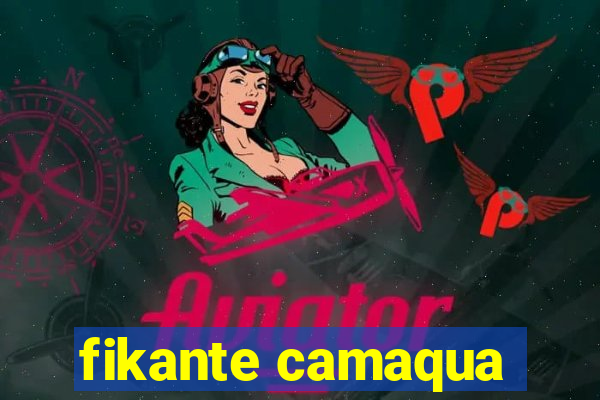 fikante camaqua