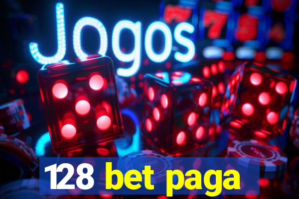 128 bet paga