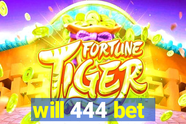 will 444 bet