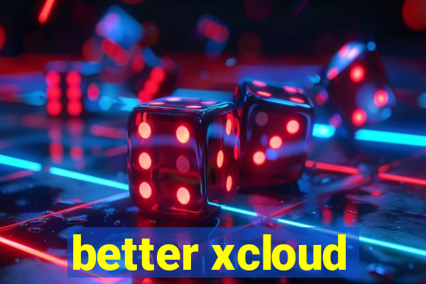 better xcloud