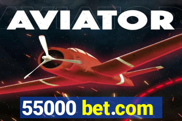 55000 bet.com