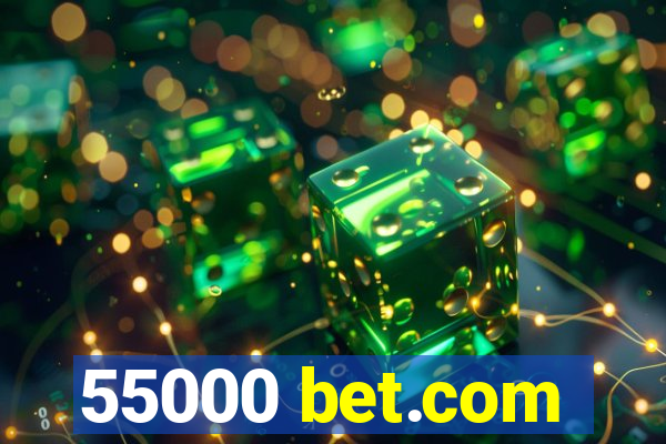 55000 bet.com