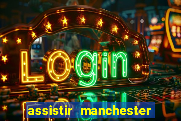 assistir manchester united multicanais