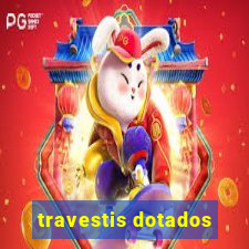 travestis dotados