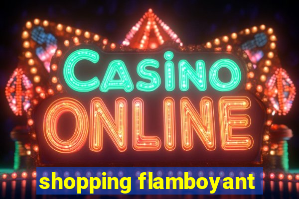 shopping flamboyant