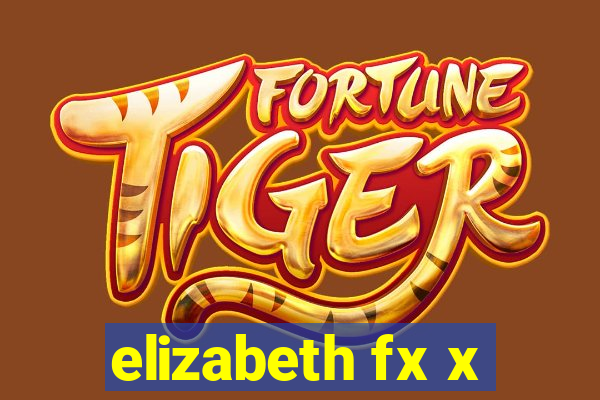 elizabeth fx x