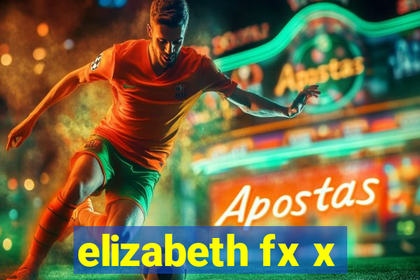 elizabeth fx x