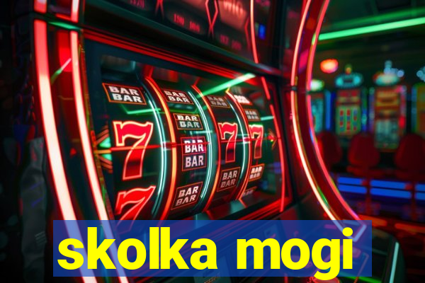 skolka mogi