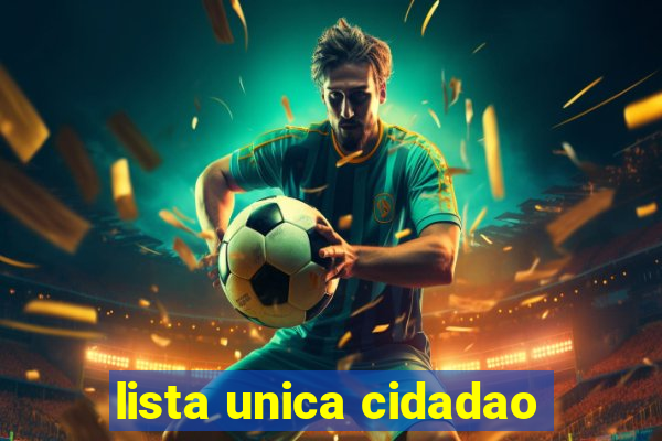 lista unica cidadao