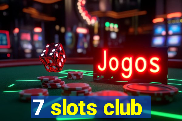 7 slots club