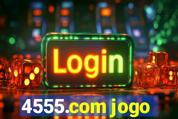 4555.com jogo