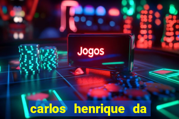 carlos henrique da silva ferreira fortuna