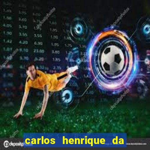 carlos henrique da silva ferreira fortuna