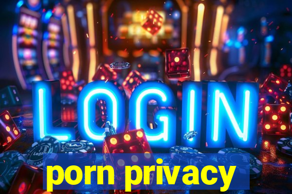 porn privacy
