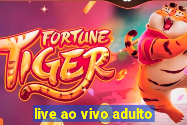 live ao vivo adulto