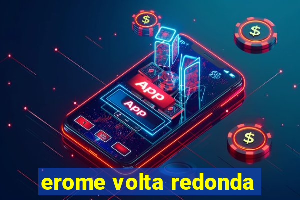 erome volta redonda