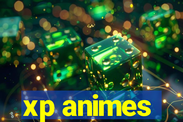 xp animes