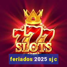 feriados 2025 sjc