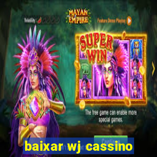 baixar wj cassino