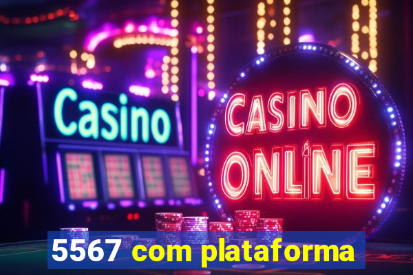 5567 com plataforma