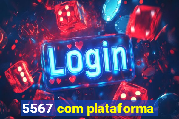 5567 com plataforma