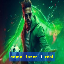 como fazer 1 real virar 100