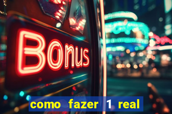 como fazer 1 real virar 100