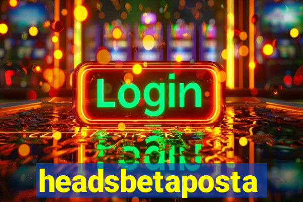headsbetaposta