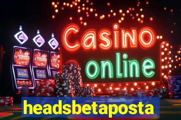headsbetaposta