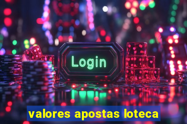 valores apostas loteca