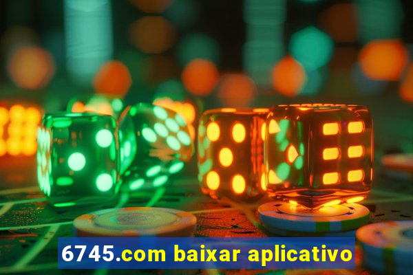 6745.com baixar aplicativo