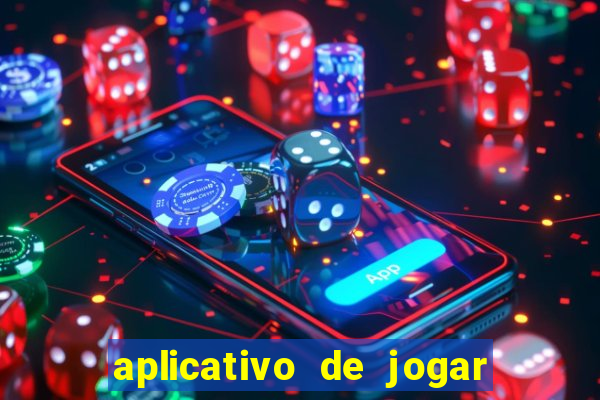 aplicativo de jogar e ganhar dinheiro