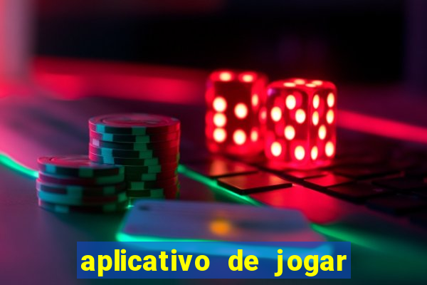 aplicativo de jogar e ganhar dinheiro