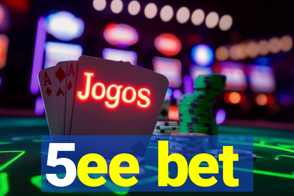 5ee bet