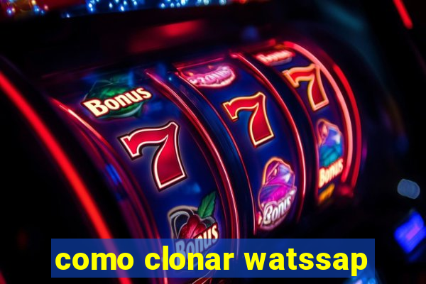 como clonar watssap
